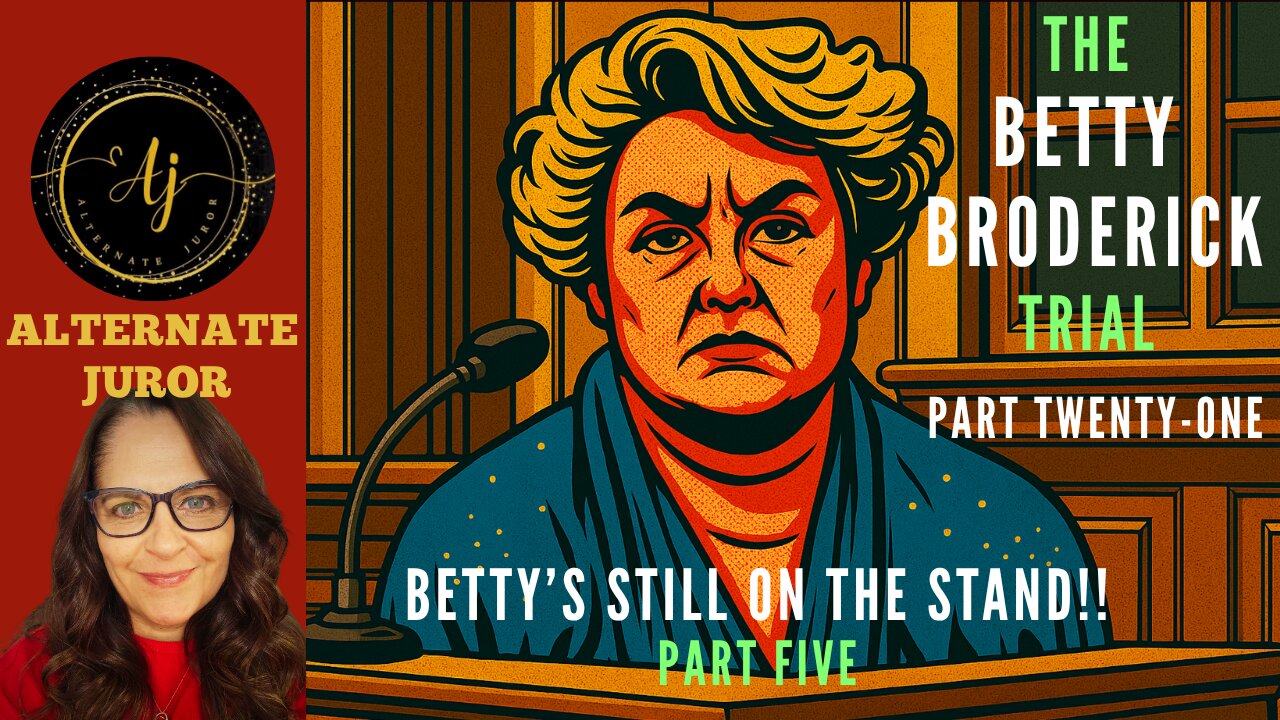CA vs BETTY BRODERICK — PART TWENTY-ONE — BETTY'S Testimony Continues!!!