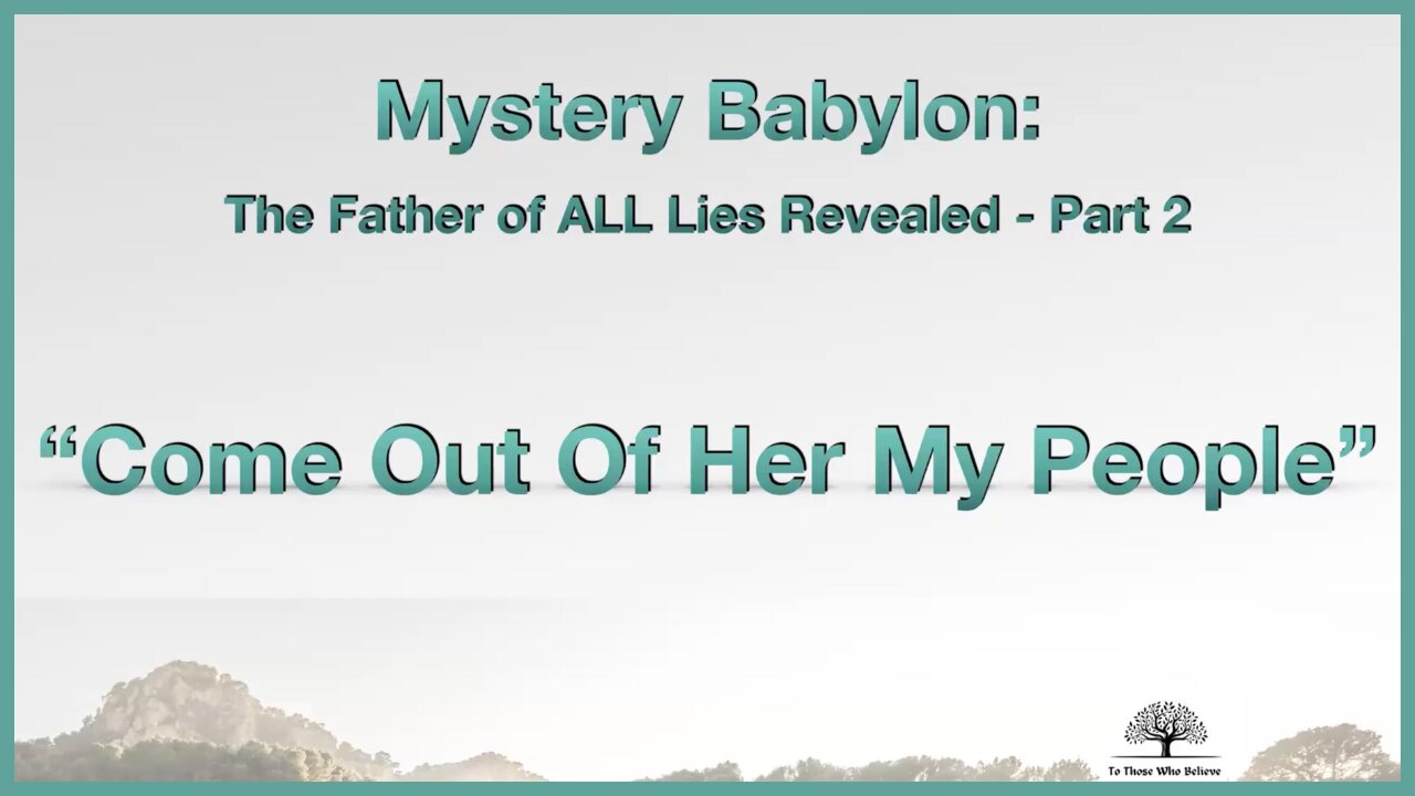 Mystery Babylon: The Father of ALL Lies - Part 2