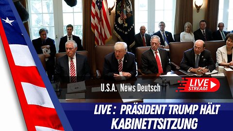 LIVE: Präsident Trump hält eine Kabinettsitzung