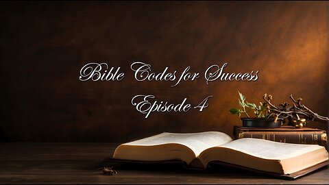 Bible Codes for Success Episode 4