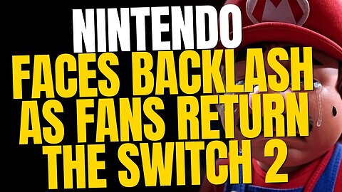 Nintendo’s Switch 2 Disaster — Fans Are Returning It in Droves