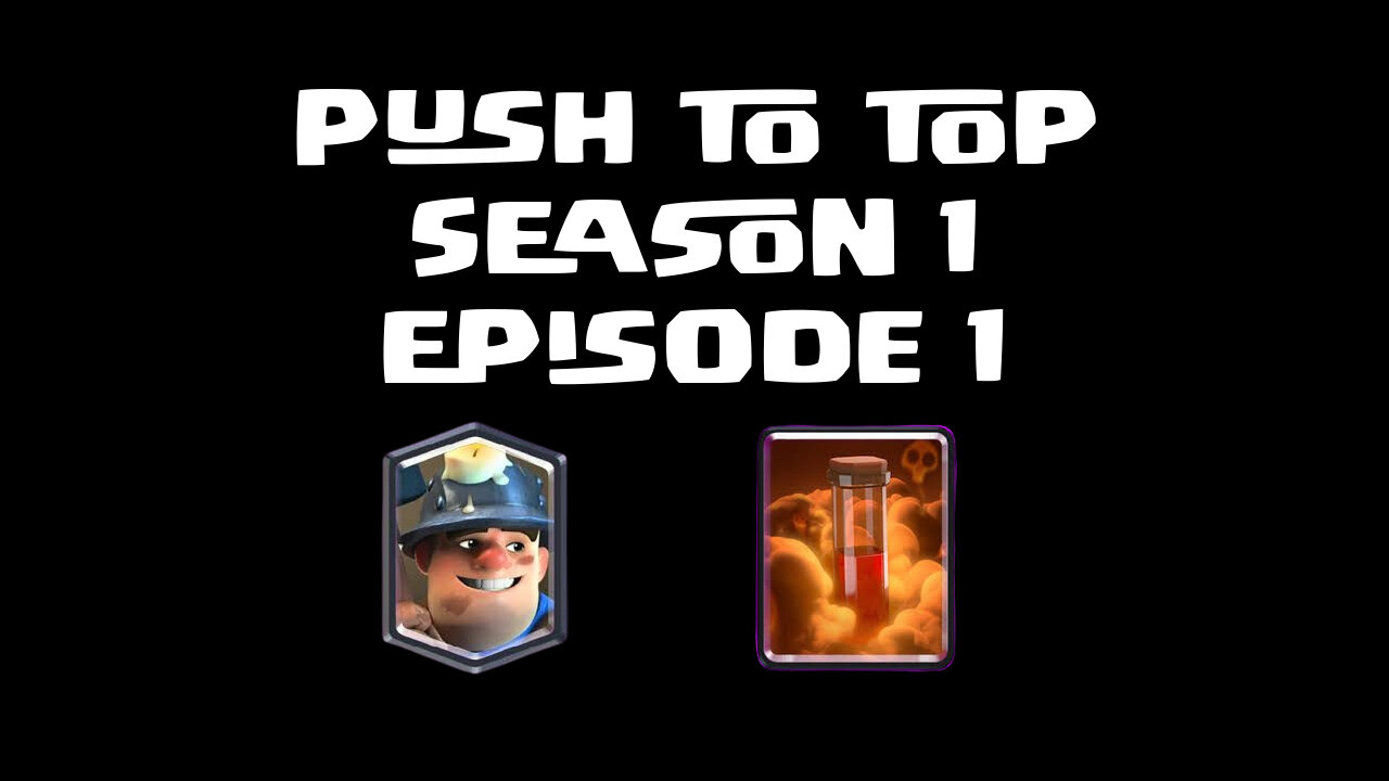 Clash Royale miner poison pushing season 1 episode 1