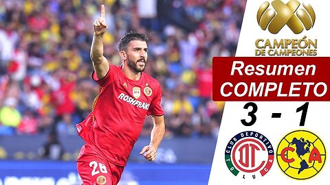 Resumen y goles - América 1-3 Toluca | Campeón de Campeones - Final 2025