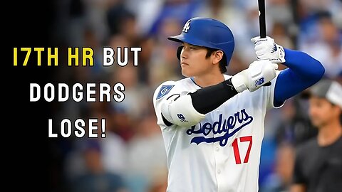 Shohei Ohtani Hits 17th Home Run But Dodgers Lose Again | 4th Straight Defeat!