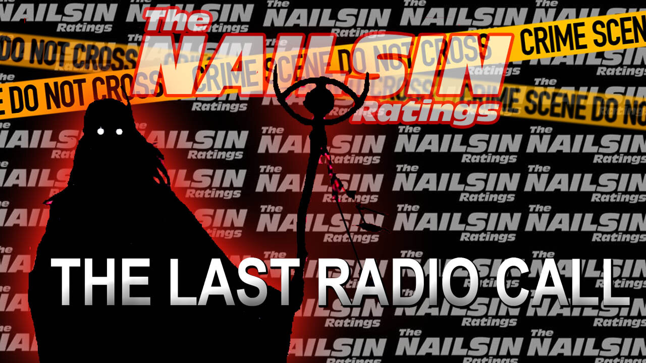 The Nailsin Ratings: The Last Radio Call