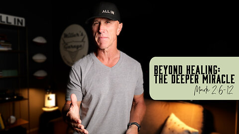 Beyond Healing: The Deeper Miracle | Mark 2:6-12