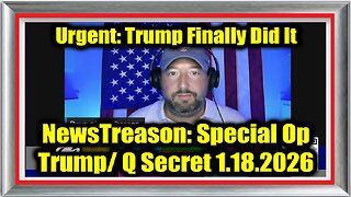 NewsTreason- Full Intel Drop 1.18.26 - Trump & Q Secret Military Op, Major Military Alert!
