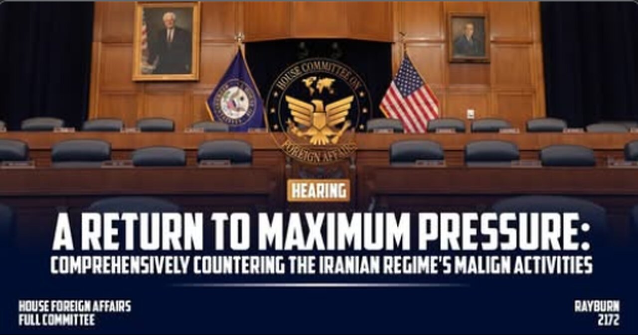A Return to Maximum Pressure: Comprehensively Countering the Iranian Regime's Malign Activities