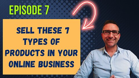 Sell These 7 Types of Products in Your Online Business for Maximum Profits