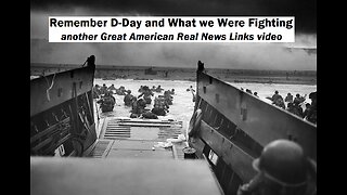 Remember D-Day and What we Were Fighting
