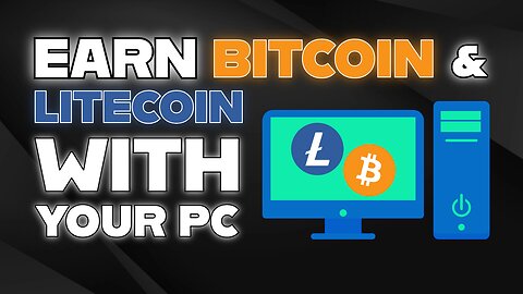 How to EARN Bitcoin & Litecoin on your PC or Laptop