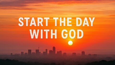 START THE DAY WITH GOD