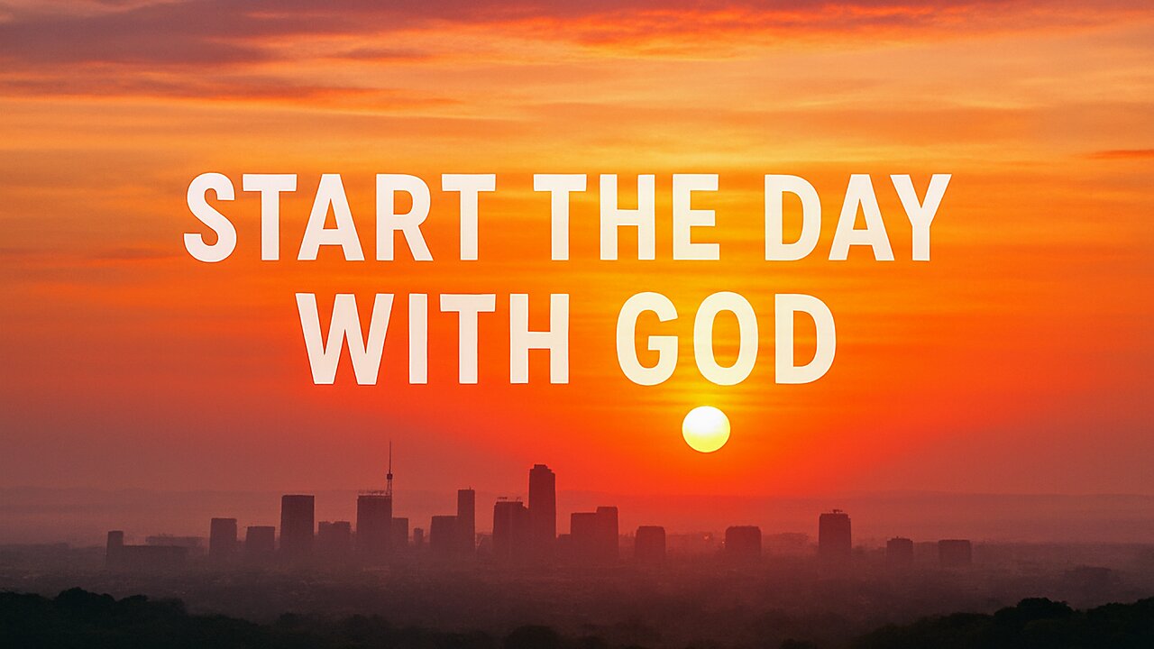 START THE DAY WITH GOD