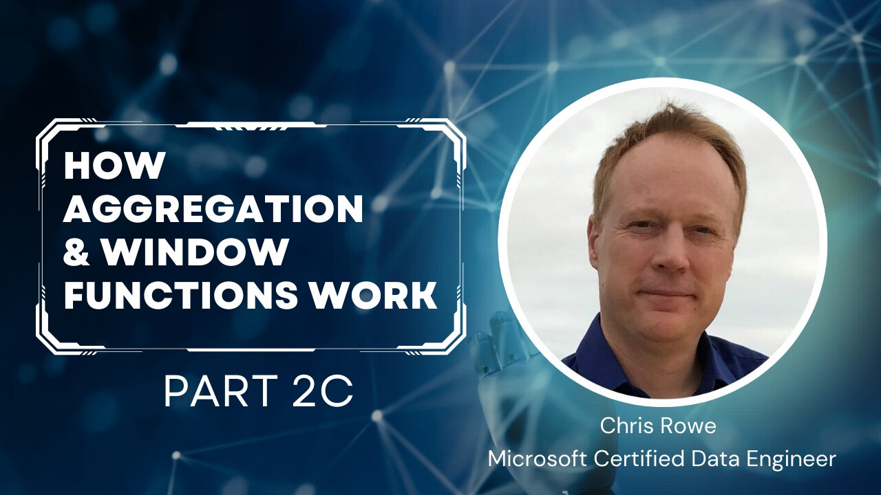 Episode 9 Part 2c - How Aggregation & Window Functions Work