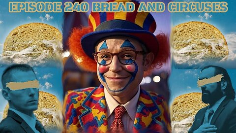 Ep. 240 | Bread & Circus | 10:30 ET | LIVE