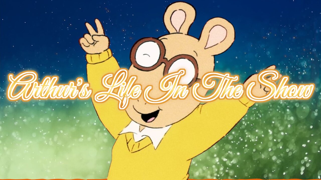 Arthur's Life In The Show