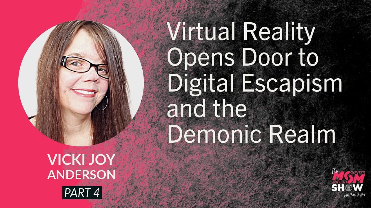 Ep. 836 - Virtual Reality Opens Door to Digital Escapism and the Demonic Realm - Vicki Joy Anderson