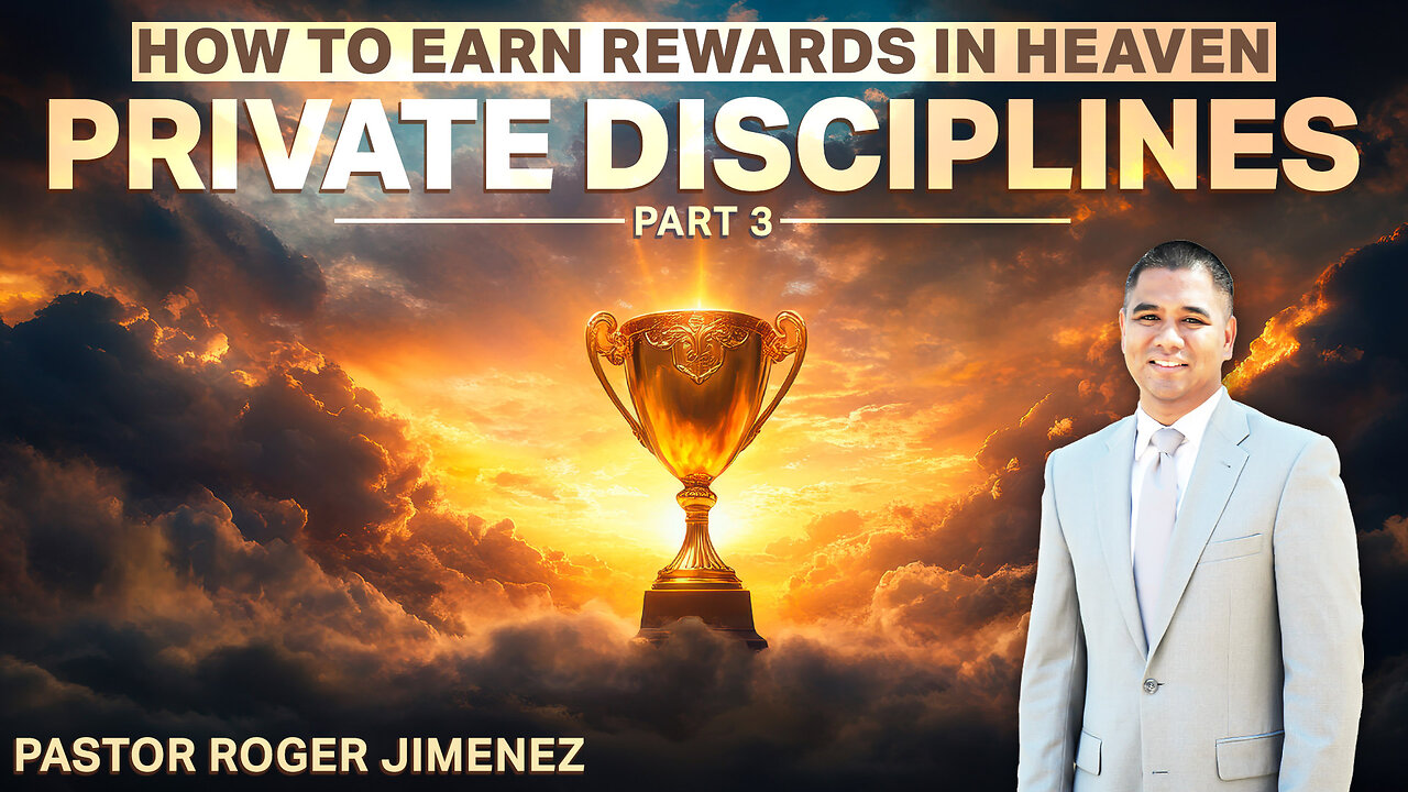 Private Disciplines (How to Earn Rewards in Heaven - Part 3) | Pastor Roger Jimenez