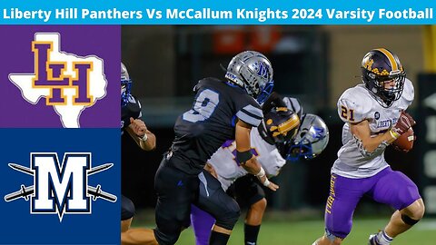 Liberty Hill Vs McCallum 2024 Football Varsity