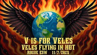 V is for Veles: Veles FLYING IN HOT 11/7/2025