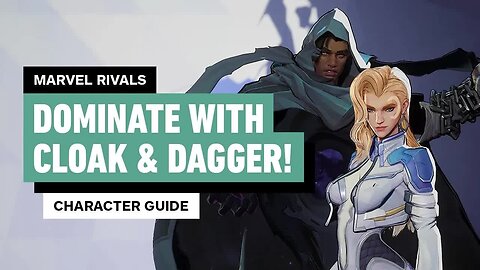Marvel Rivals - How to Play Cloak and Dagger Guide - Essential Tips