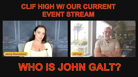 JENNY MOONSTONE W/ CLIF HIGH. OUR CURRENT EVENT STREAM. WHO IS John Galt? SGANON