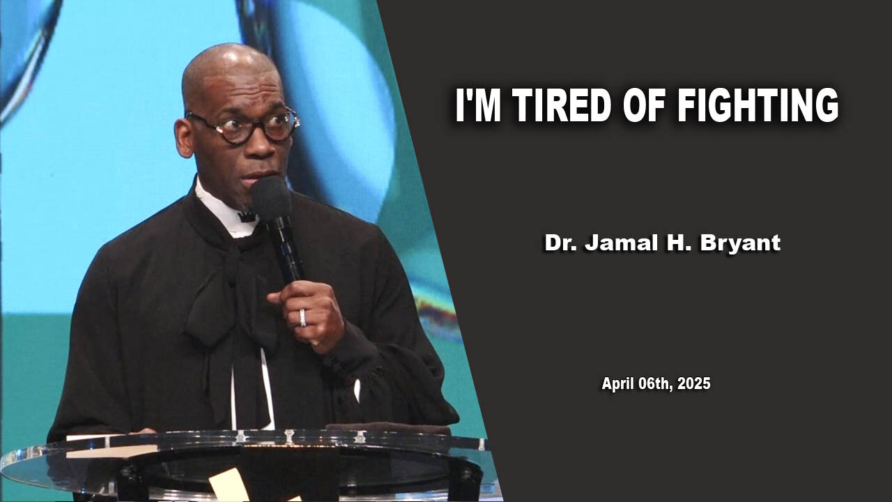 Dr. Jamal H. Bryant - I'M TIRED OF FIGHTING - Sunday 06th, April 2025