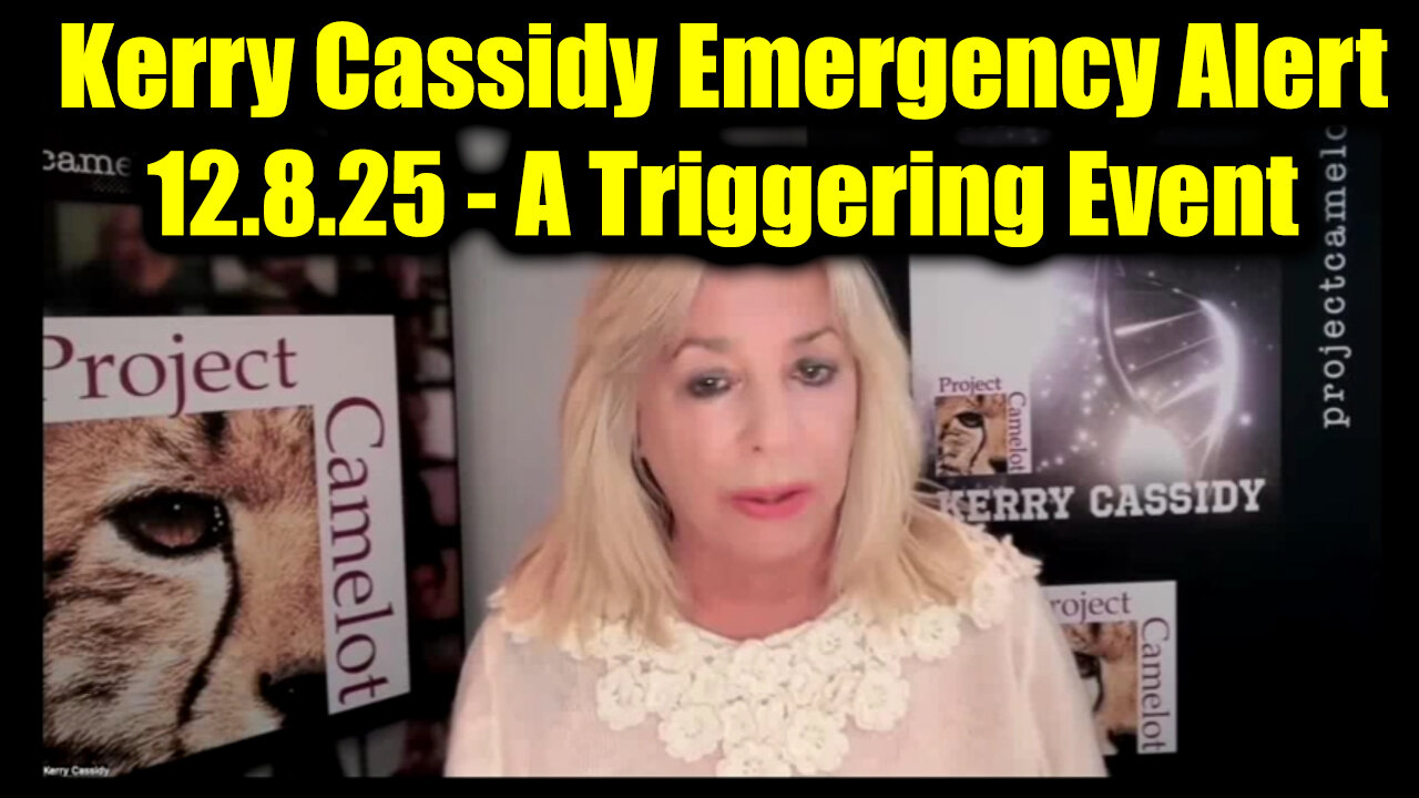 Kerry Cassidy Emergency Alert 12.8.25 - A Triggering Event