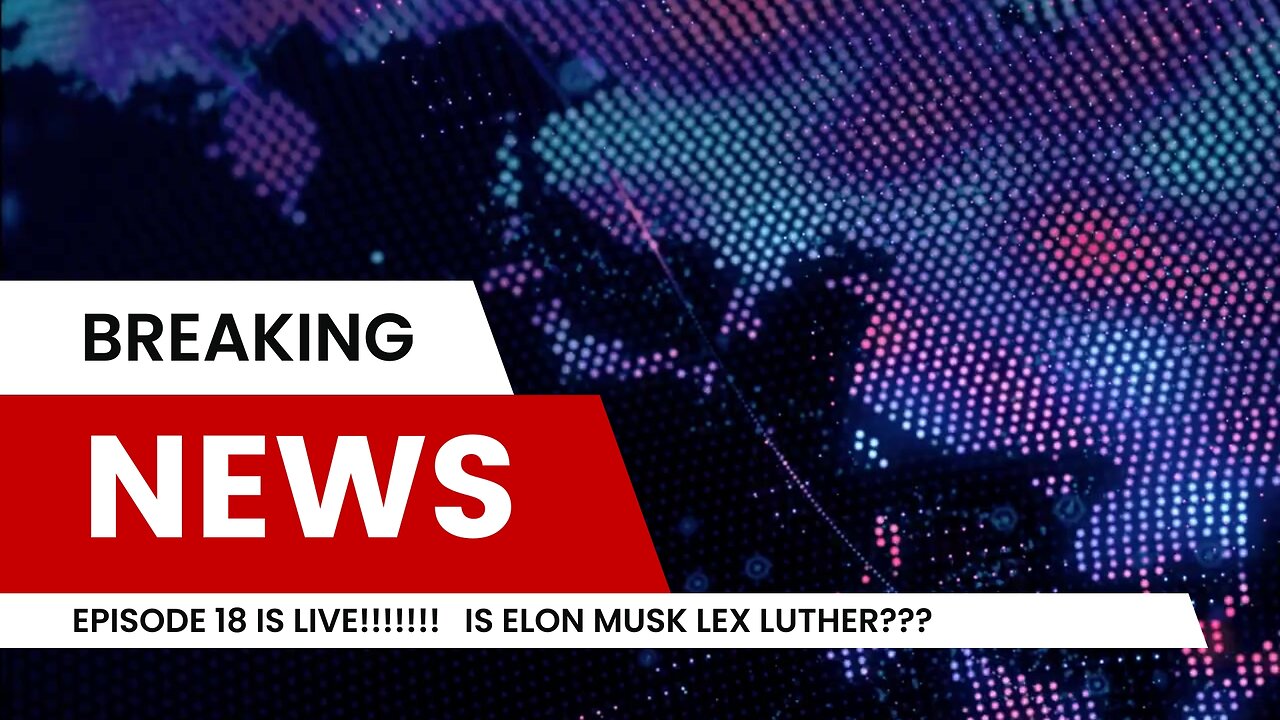 Ep 18 Elon Musk Is Lex Luther (circle back), Cia Found the ARK, HOLY of HOLIES How did they get in?