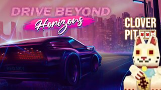 Driving Beyond Horizons + Clover Pit || Random Demos