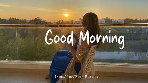 Good Morning 🎶✨ Positive energy with gentle acoustic songs