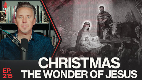 Christmas - The Wonder of Jesus | Ep. 215