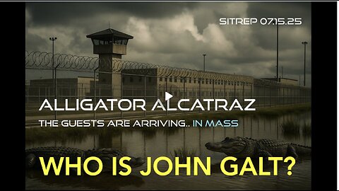 MONKEY SITREP-Alligator Alcatraz - The Guests are Arriving, In Mass. WHO IS John Galt