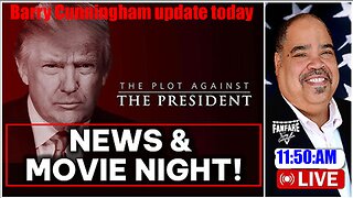 Barry Cunningham update today NEWS ON THE PLOT AGAINST THE PRESIDENT AND IT'S A MOVIE NIGHT