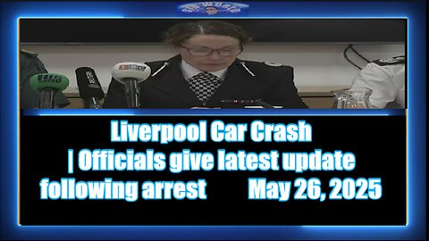 Liverpool Car Crash Officials give latest update following arrest