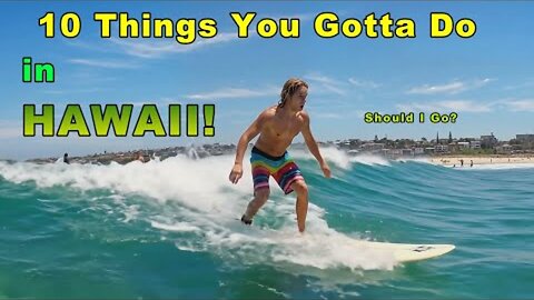 10 Things You Gotta Do in Hawaii!