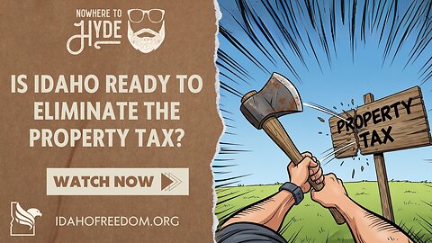 Nowhere To Hyde - Is Idaho Ready to Eliminate the Property Tax?