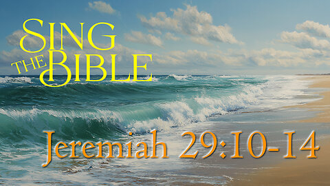 Sing the Bible: Jeremiah 29:10-14