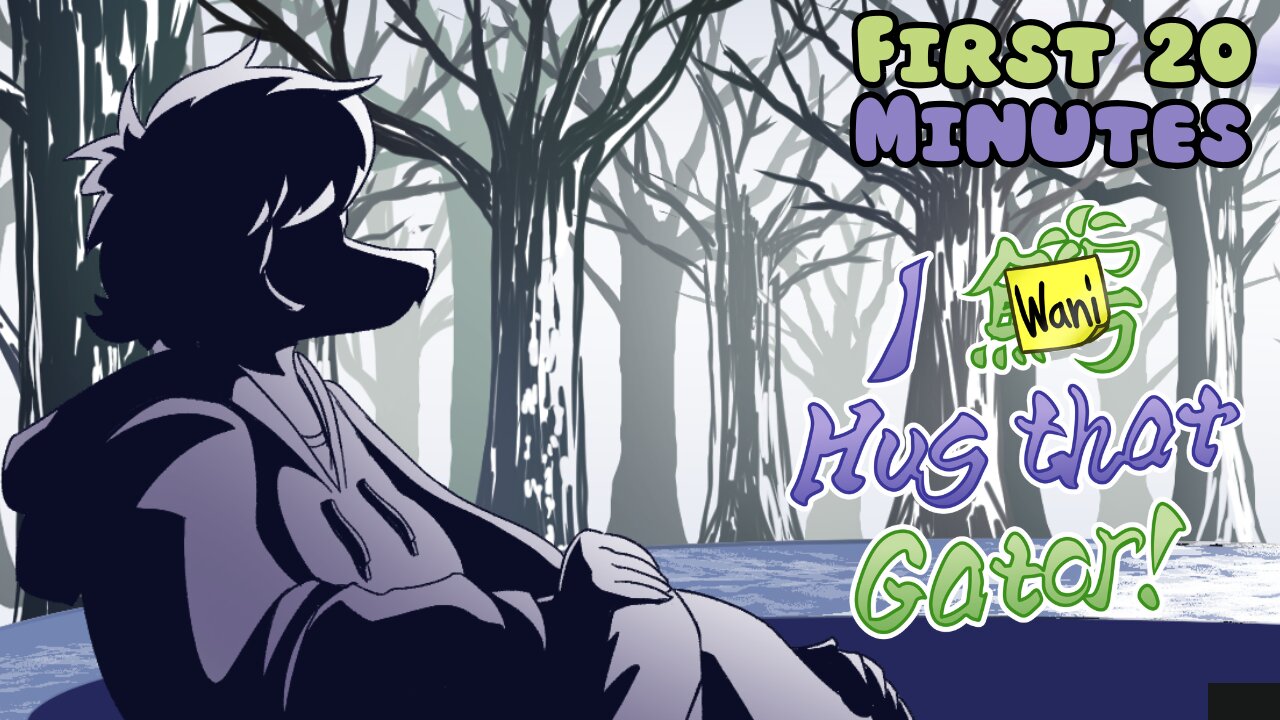 I Wani Hug that Gator! - First 20 Minutes (No Commentary Gameplay)