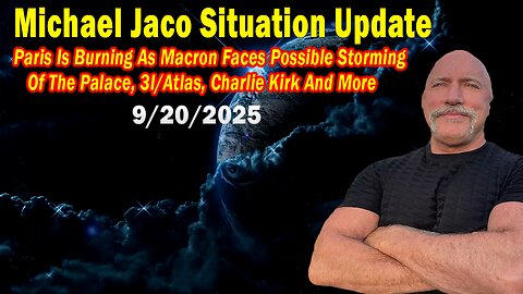 Michael Jaco Situation Update Sep 20: "Paris Is Burning As Macron Faces Possible Storming Of The Palace, 3I/Atlas, Charlie Kirk And More"