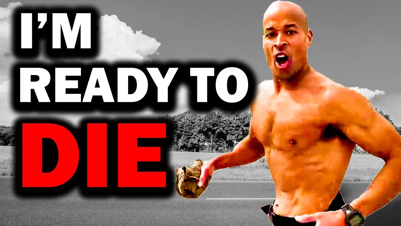 David Goggins: 'I’m Prepared To Die' — The Brutal Truth That Built Him