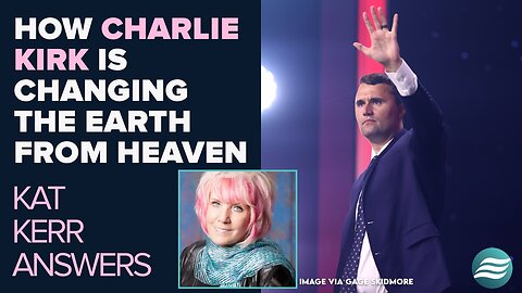 Kat Kerr: How Charlie Kirk Is Changing the Earth from Heaven | Jan 7 2026