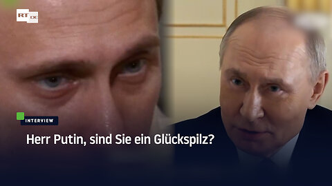 Herr Putin, sind Sie ein Glückspilz?