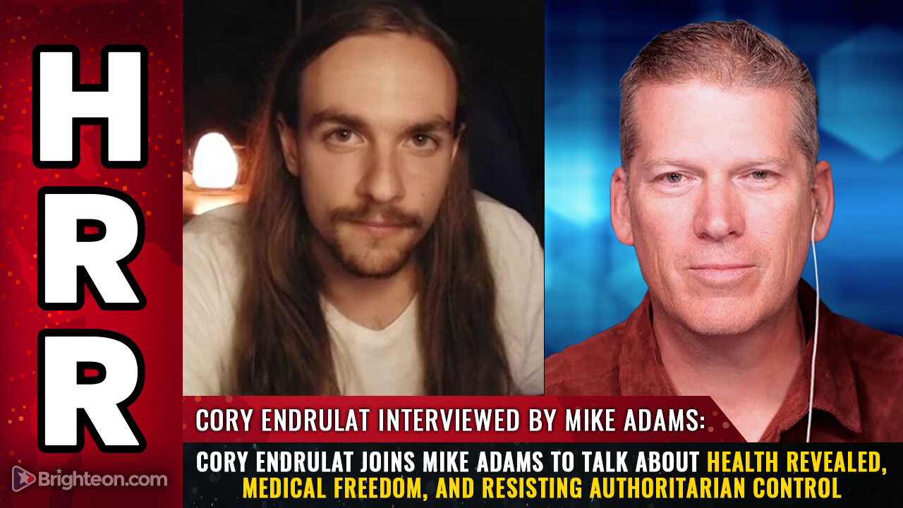 Cory Endrulat joins Mike Adams to talk about Health Revealed, medical freedom...