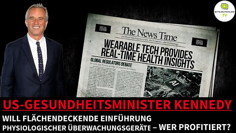 US-GESUNDHEITSMINISTER KENNEDY WILL FLÄCHENDECKENDE EINFÜHRUNG PHYSIOLOGISCHER ÜBERWACHUNGSGERÄTE – WER PROFITIERT?