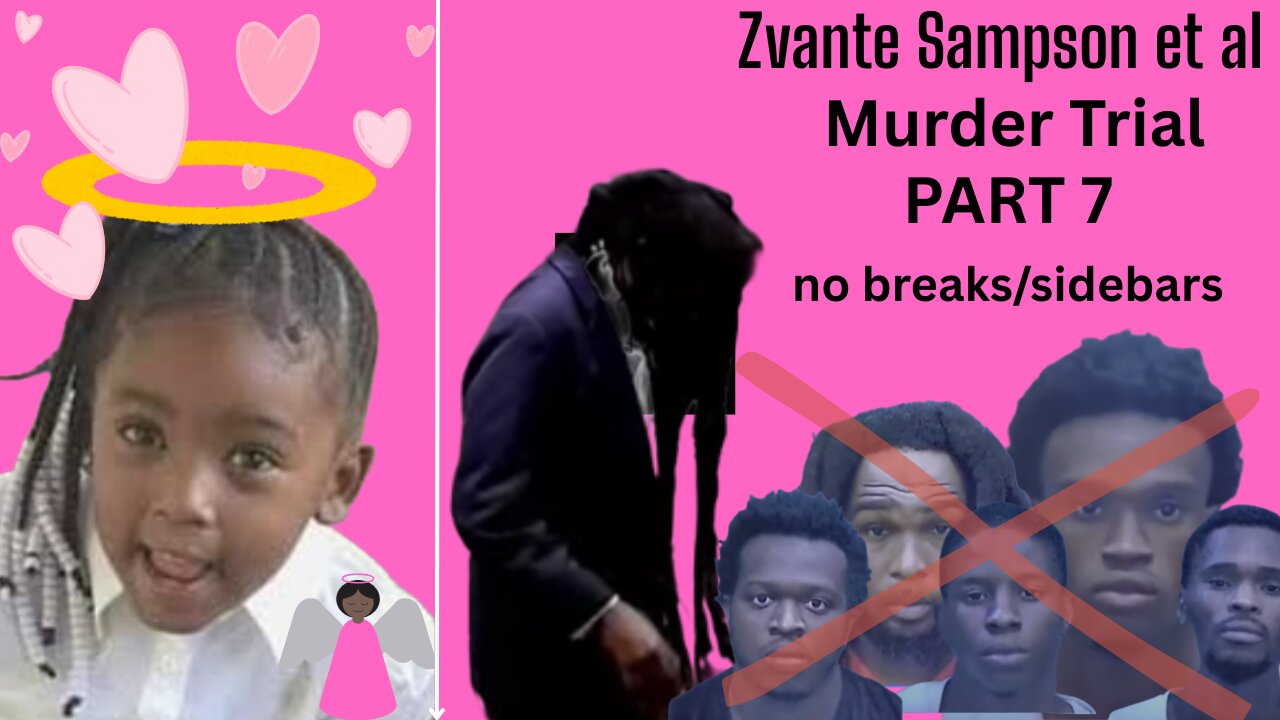 Part 7 -- **JURY INSTRUC* Zvante Sampson Murder Trial /Justice for this Precious 4 Yr Old Suni Bell