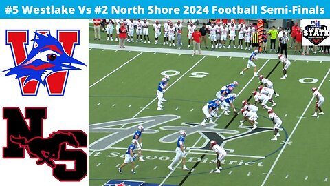 #5 Westlake Vs #2 North Shore 2024 Football Semi-Finals