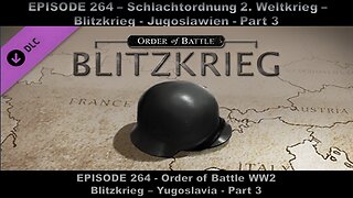 Order of Battle WW2 - EPISODE 264 - Blitzkrieg - Yugoslavia - Part 3