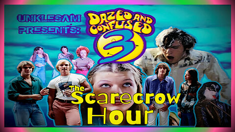 Dazed and Confused Hour 3 - The Night - The Scarecrow Hour