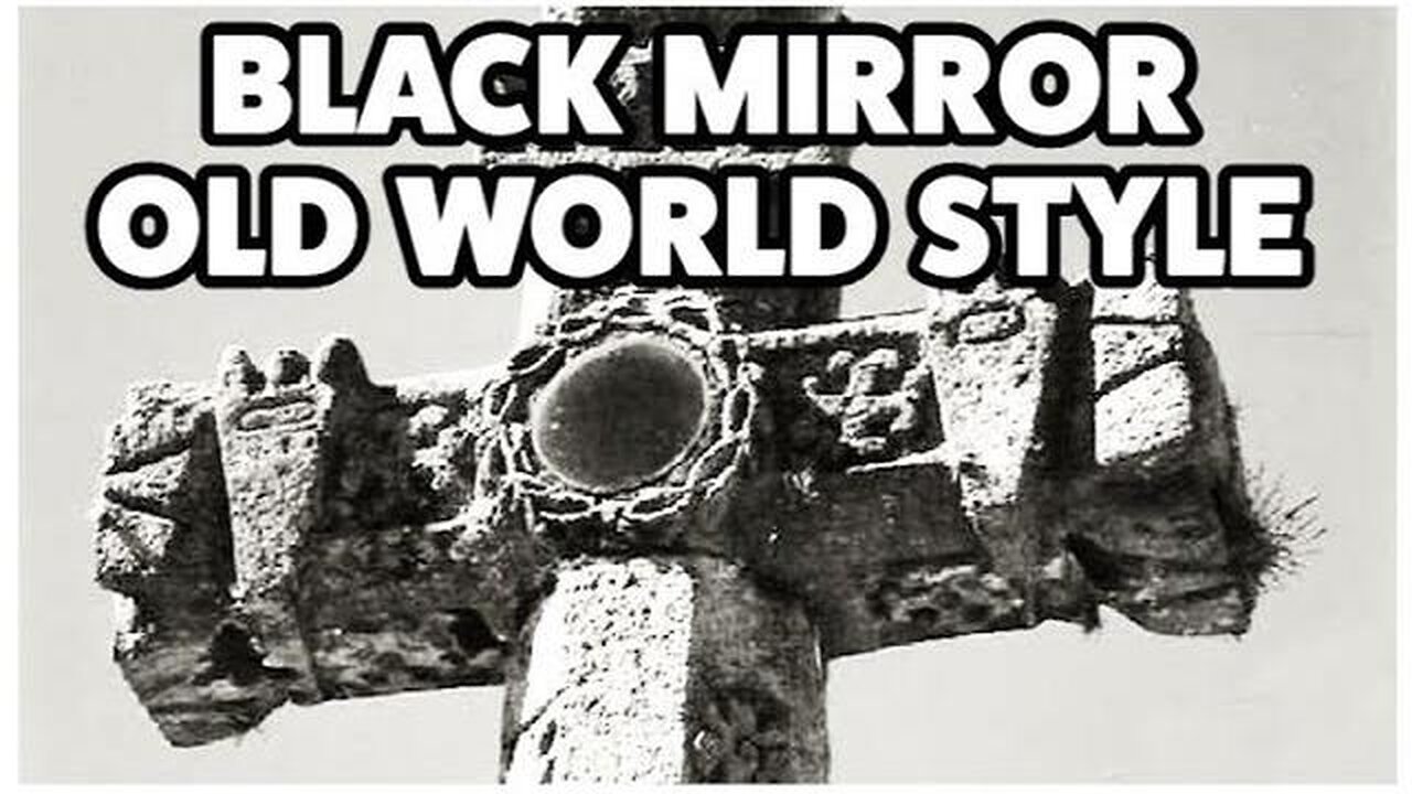 BLACK MIRROR OLD WORLD STYLE [2025-06-28] - CONSPIRACY-R-US